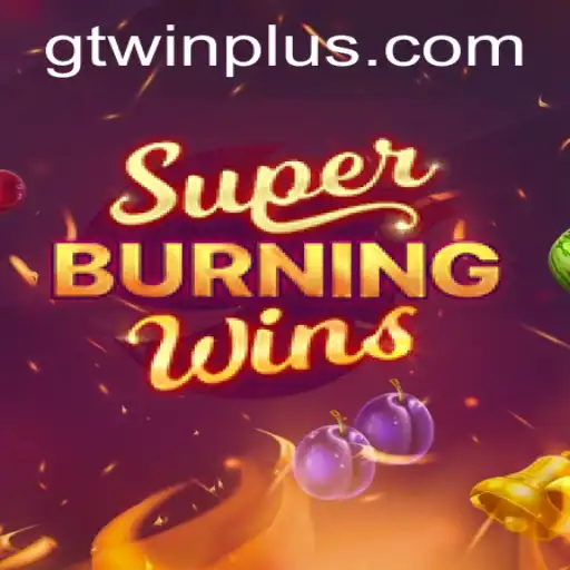 Exploring SuperBurningWins with GTwin: A Modern Gaming Adventure